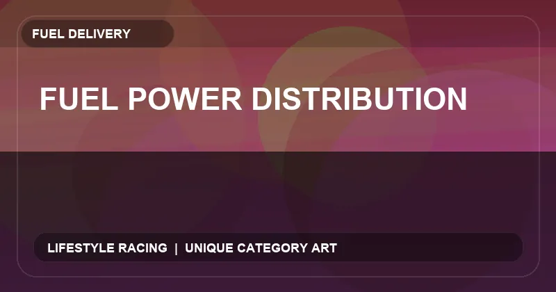 Fuel Power Distribution